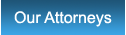 Our Attorneys